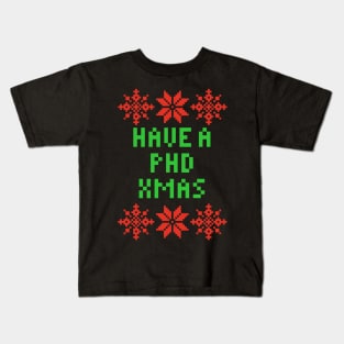 Have A PHD XMAS - Teacher Kids T-Shirt